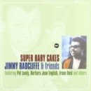 Super Baby Cakes: Jimmy Radcliffe & Friends - CD