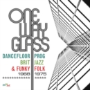 One Way Glass: Dancefloor Prog, Brit Jazz and Funky Folk 1968-1975 - CD