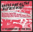 Where Have All the Boot Boys Gone?: A Celebration of Yob Rock - CD
