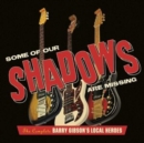 Some of Our Shadows Are Missing: The Complete Barry Gibson's Local Heroes - CD