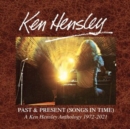 Past & Present (Songs in Time): A Ken Hensley Anthology 1972-2021 - CD