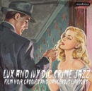 Lux and Ivy Dig Crime Jazz: Film Noir Grooves and Dangerous Liasons - CD
