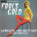 Fool's Gold: Lux and Ivy Dig Those Novelty Tunes - CD
