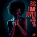 Soul On the Real Side: Big Time Lover - Vinyl