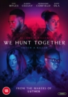 We Hunt Together - DVD