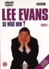 Lee Evans: So What Now? - Complete Series 1 - DVD