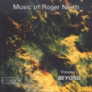 Music of Roger North: Vol. 1 - Beyond - CD