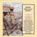 Blow The Man Down: A Collection Of Sea Songs And Shanties - CD