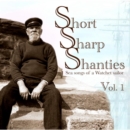 Short sharp shanties, vol. 1: Sea songs of a Watchet sailor - CD