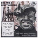 How Are You Off for Coals?: Songs of the Mining Communities of North East England - CD
