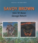 Skin 'N' Bone/Savage Return - CD