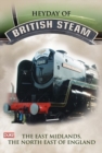 The Heyday of British Steam: 2 - East Midlands and the North East - DVD