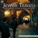 Jewish Travels: A Historical Voyage in Music and Song - CD