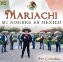 Mariachi: Mi Nombre Es Mexico - CD