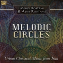 Melodic Circles: Urban Classical Music from Iran - CD
