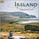 Ireland - Tales of Our Land - CD