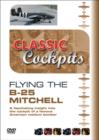 Classic Cockpits: Flying the B25 Mitchell - DVD