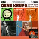 Five Classic Albums Plus: Gene Krupa Sextet 1, 2 & 3/Hey, Here's Gene Krupa/Gene Krupa Trio - CD