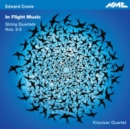 Edward Cowie: In Flight Music - String Quartets Nos. 3-5 - CD