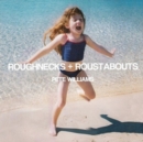 Roughnecks & Roustabouts - Vinyl
