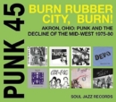 Burn Rubber City, Burn!: Akron, Ohio: Punk and the Decline of the Mid-west 1975-80 - Vinyl