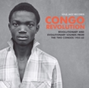 Congo Revolution: Revolutionary and Evolutionary Sounds from the Two Congos 1955-62 - Vinyl
