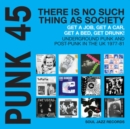 PUNK 45: There's No Such Thing As Society: Undergeround Punk in the UK 1977-81 (10th Anniversary Edition) - Vinyl