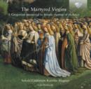 The Martyred Virgins: A Gregorian Memorial to Female Victims of Violence - CD