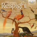 Ottorino Respighi: Ancient Airs & Dances/Suite 'The Birds' - CD