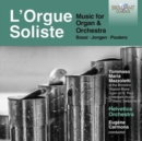 L'orgue Soliste: Music for Organ & Orchestra - CD