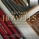 Herbert Howells: Organ Music/Rhapsody & Psalm-prelude - CD