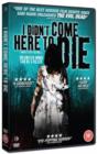 I Didn't Come Here to Die - DVD