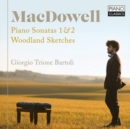 MacDowell: Piano Sonatas 1 & 2/Woodland Sketches - CD
