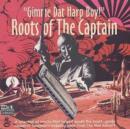 Gimme Dat Harp Boy: Roots of the Captain - CD