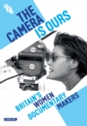 The Camera Is Ours: Britain's Women Documentary Makers - DVD