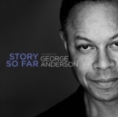 The Story So Far: The Best of George Anderson - CD