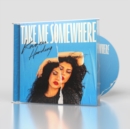Take Me Somewhere - CD