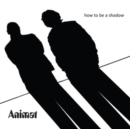 How to Be a Shadow - CD