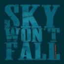 Sky Won't Fall - CD