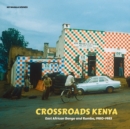 Crossroads Kenya: East African Benga and Rumba, 1980-1985 - Vinyl