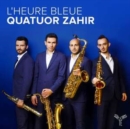Quatuor Zahir: L'heure Bleue - CD