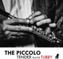 The Piccolo - Tender Plays Tubby - CD