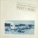 Post to Wire (20th Anniversary Edition) - CD