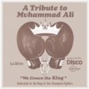 Tribute to Muhammad Ali - "we Crown the King": Dedicated to the King of the Champion Fighters - Vinyl