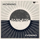 Fazil Say: Morning and Evening - CD