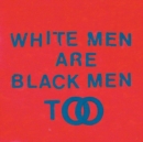 White Men Are Black Men Too - CD