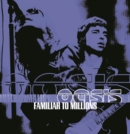 Oasis: Familiar to Millions - DVD