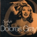 Spotlight On Dolores Gray - CD