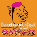 Dancetime With Cugat and More! - CD