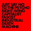 Just Say No to the Psycho Right-wing Capitalist Fascist... - Vinyl